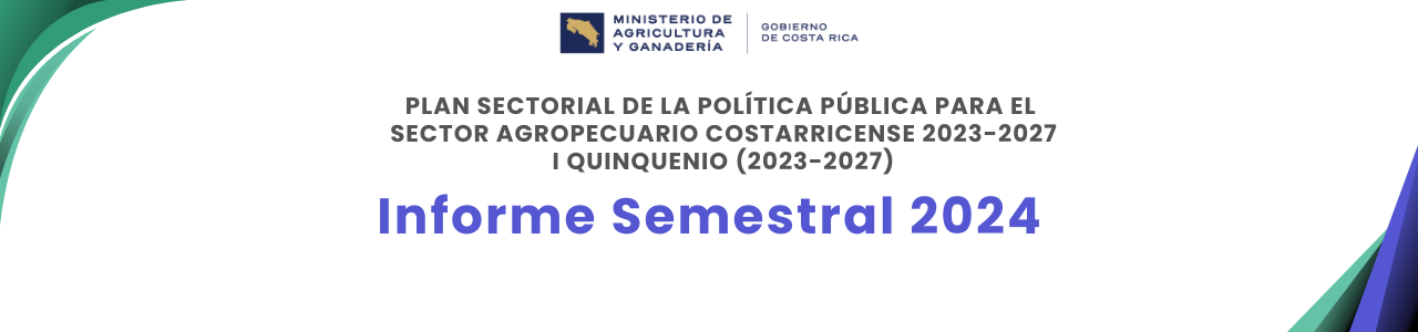 Informe Semestral 2024 Plan Sectorial de la Política Pública para el Sector Agropecuario Costarricense 2023-2027